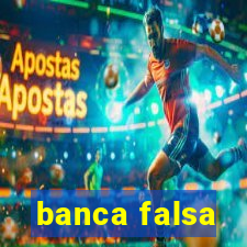 banca falsa